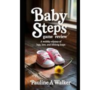 Baby Steps Game Guide: A Wobbly Odyssey of Legs, Lore, and Lifelong Leaps