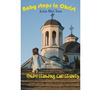 Baby Steps in Christ: Understanding Christianity