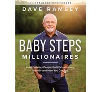 Baby Steps Millionaires: How Ordinary People Built Extraordinary Wealth--And How You Can Too