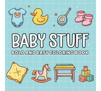 Baby Stuff Bold and Easy Coloring Book: A Simple and Fun Introduction to Everyday Baby Items for Toddlers and Preschoolers