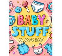 Baby Stuff Coloring Book for New Parents and Toddlers: Bold and Easy Illustrations of Adorable Baby Clothes, Toys, Bottles, and More for Simple and Fun Coloring