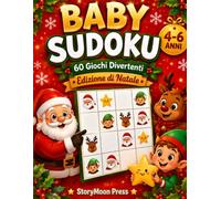 BABY SUDOKU: 60 Giochi Divertenti per bambini 4-6 anni - Edizione di Natale (STORYMOON NATALE)