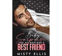 Baby Surprise for my Brother's Best Friend: An Enemies to Lovers Second Chance Romance (The Marchettis)