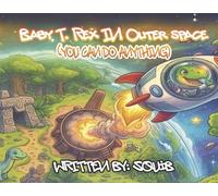 Baby T. Rex in Outer Space: (You Can Do Anything)
