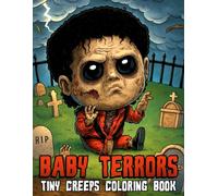 Baby Terrors Coloring Book: Chubby and Scary Coloring Pages with Cuteness Horror for Teens & Adults to Relax and Relieve Stress