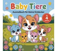 Baby Tiere Ausmalbuch für kleine Entdecker ab 4 Jahren mit 50 faszinierenden Ausmalbildern