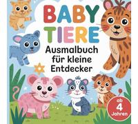 Baby Tiere Ausmalbuch für kleine Entdecker, für Kinder ab 4 Jahren