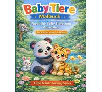 Baby Tiere Malbuch für Kinder von 4-6 Jahren: Niedliche Baby Tiere zum Ausmalen mit großen, klaren Linien | Little Artists Malbuch-Serie Band 6 (Little Artists Coloring Series)