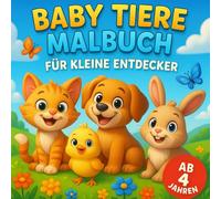 Baby-Tiere Malbuch für kleine Abenteuer und Entdecker ab 4 Jahren mit 50 faszinierenden Malbildern