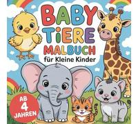 Baby Tiere Malbuch: mit 50 Ausmalbildern für kleine Kinder von 4-6 Jahren, um Kreativität und Konzentration zu fördern
