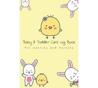 Baby & Toddler Care Log Book for Nannies and Parents: Daily Activity Tracker for Feeding, Sleep, Diapers, Playtime, and Childcare Routines