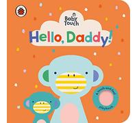 Baby Touch: Hello, Daddy!: An interactive touch-and-feel book for babies and toddlers