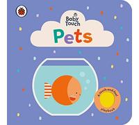 Baby Touch: Pets: An interactive touch-and-feel book for babies and toddlers