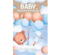 Baby Tracker Notebook for New Parents: Schedule for Tracking Newborn Baby's Daily Routine /Record Eat, Sleep, Diapers, Immunizations, Notes