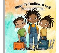 Baby T's Tool Box A to Z: PLUMBER Edition