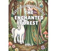Baby Unicorn Adventures The Enchanted Forest: Baby Unicorn Coloring Book: Enchanted Forest Adventure with Magical Creatures, Dragons, Castles and Fantasy Scenes for Kids