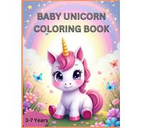 BABY UNICORN COLORING BOOK FOR GIRLS 3-7 YEARS: Fun and Easy Unicorn Coloring Pages for Little Girls - Perfect for Early Learners and Magical Minds. A ... Designs for Small Hands Unicorn Fun for Girls