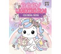 Baby Unicorn Coloring Book for Kids Ages 2-5: Simple and Cute Unicorn Designs for Toddlers and Preschoolers (Unicorn Adventures Coloring Series)