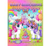 Baby Unicorns Coloring Book: - Sprinkle Some Magic Into Every Page! (Coloring Books - Cute Animals)