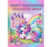 Baby Unicorns Coloring Book: - Uni-CORN to Be Wild! (Coloring Books - Cute Animals)