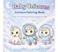 Baby Unicorns - Inclusive Coloring Book: Cute, Fun & Inclusive Coloring Book for Kids
