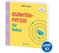 Baby-Universität - Quantenphysik für Babys: Pappbilderbuch zum Vorlesen und Anregung der Entdeckungslust für Kleinkinder ab 2 Jahre