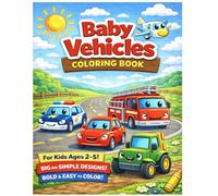 Baby Vehicles Coloring Book: Cute and Easy Coloring Pages for Kids Ages 2-5 | 30 Pages of Fun Vehicles