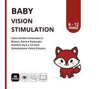 BABY VISION STIMULATION: Libro Stimolazione Visiva ad Alto Contrasto Bianco, nero e Rosso per Bambini da 6 a 12 mesi.