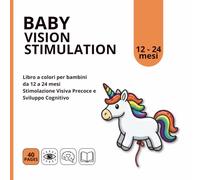 BABY VISION STIMULATION: Libro Stimolazione Visiva ad Alto Contrasto con i Colori per bambini da 12 a 24 mesi