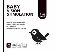 BABY VISION STIMULATION: Libro Stimolazione Visiva da 0 a 6 mesi ad Alto Contrasto