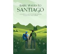 Baby Walks to Santiago: A family adventure with a little pilgrim