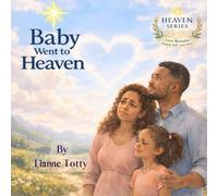 Baby Went to Heaven: Expanded Edition - A Gentle Story to Help Children Understand Baby Loss and Remember Love (Heaven Series)