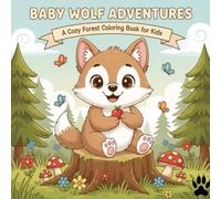 Baby Wolf Adventures: A Cozy Forest Coloring Book for Kids: Fun & Cute Coloring Pages for Ages 3-7 | Easy Forest Scenes, Playful Wolf Characters, Gift for Toddlers & Preschoolers