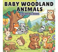 Baby Woodland Animals Coloring Book: Bold and Easy Cute Forest Animal Coloring Pages for Relaxation, Stress Relief, and Mindful Coloring for Adults and Teens