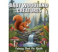 Baby Woodland Creatures Coloring book for Adult: A Relaxing Adult Coloring Book of Large, Simple Woodland Baby Animal Designs
