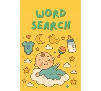 Baby Word Search Puzzle Book: Easy-to-Read Word Search Puzzles Featuring Baby-Themed Words and More | 6x9 inches | 120 Pages | Over 50 Puzzles - A Great Gift for Holidays, Vacations & Leisure Time