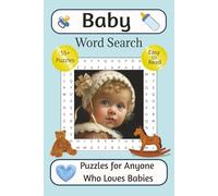Baby Word Search Puzzle Book: For Anyone Who Loves Babies | Word Searches with Easy to Read Print about Babies Toddlers New Parents and More | 6x9 ... Parents and Families Celebrating New Life