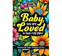 Baby, You Are Loved JOURNAL | Whispers of Love: A Journaling Keepsake | Quotes to Fly Higher | Volume 11 | 50 Journaling Pages to Leave Inspiring Messages for the Child You Adore