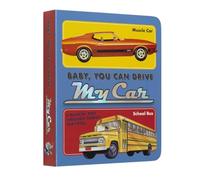 Baby, You Can Drive My Car: A Rockin' Ride Through Things That Roll (Music Legends and Learning for Kids)