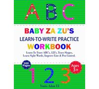 Baby ZaZu's Learn To Write Practice Workbook 200 Pages!: Learn To Trace ABC's, 123's Trace Shapes, Learn Sight Words, Improve Line & Pen Control.