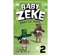 Baby Zeke 2 - Dans La Mine: Une Aventure Minecraft Non-Officielle (La Vie d'un Guerrier Zombie)