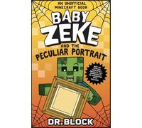 Baby Zeke and the Peculiar Portrait: An Unofficial Minecraft Book