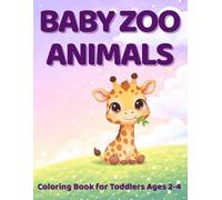 Baby Zoo Animals Coloring Book: Easy & Big Coloring Pages for Toddlers Ages 2-4