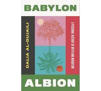 Babylon, Albion: A Personal History of Myth and Migration