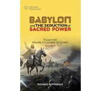 Babylon and The Seduction of Sacred Power: Essays for Mature Followers of Christ, Volume 10