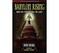 Babylon Rising (updated and expanded): And The First Shall Be Last: Volume 1
