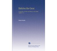 Babylon the Great: A Dissection. Of Men and Things in the British Capital. V. 2