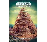 Babylonia, From Sumer to Cyrus: 3 (Assyriology Archives)