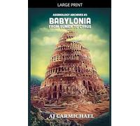 Babylonia, From Sumer to Cyrus: 3 (Assyriology Archives)