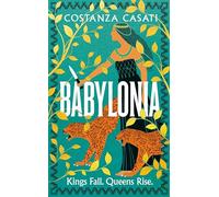 Babylonia: The instant Sunday Times bestseller and gripping mythological retelling